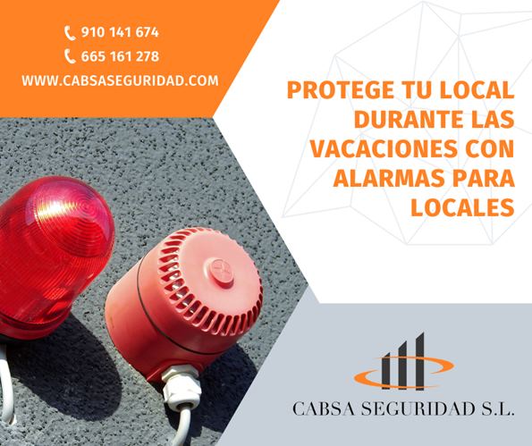 Protege tu local durante las vacaciones con Cabsa Seguridad y sus alarmas para locales